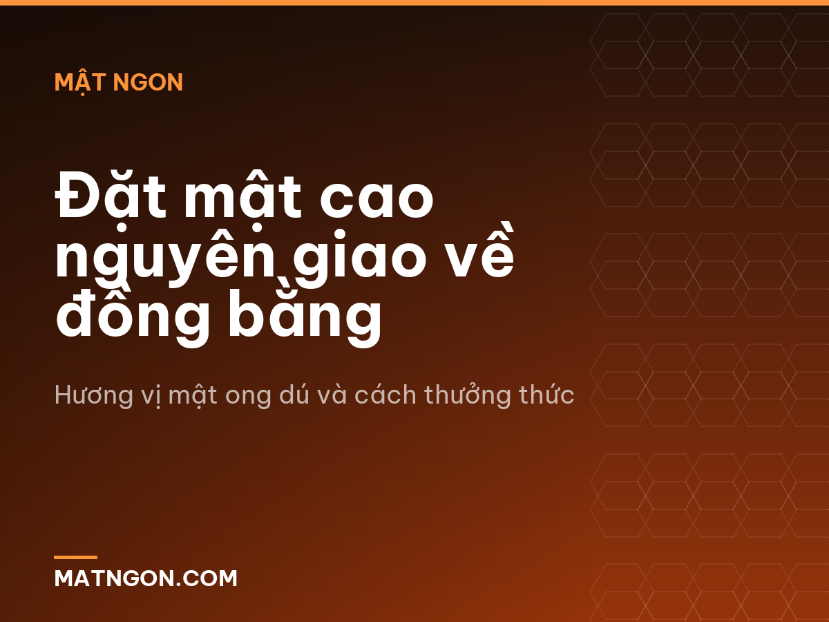 Đặt mật cao nguyên giao về đồng bằng