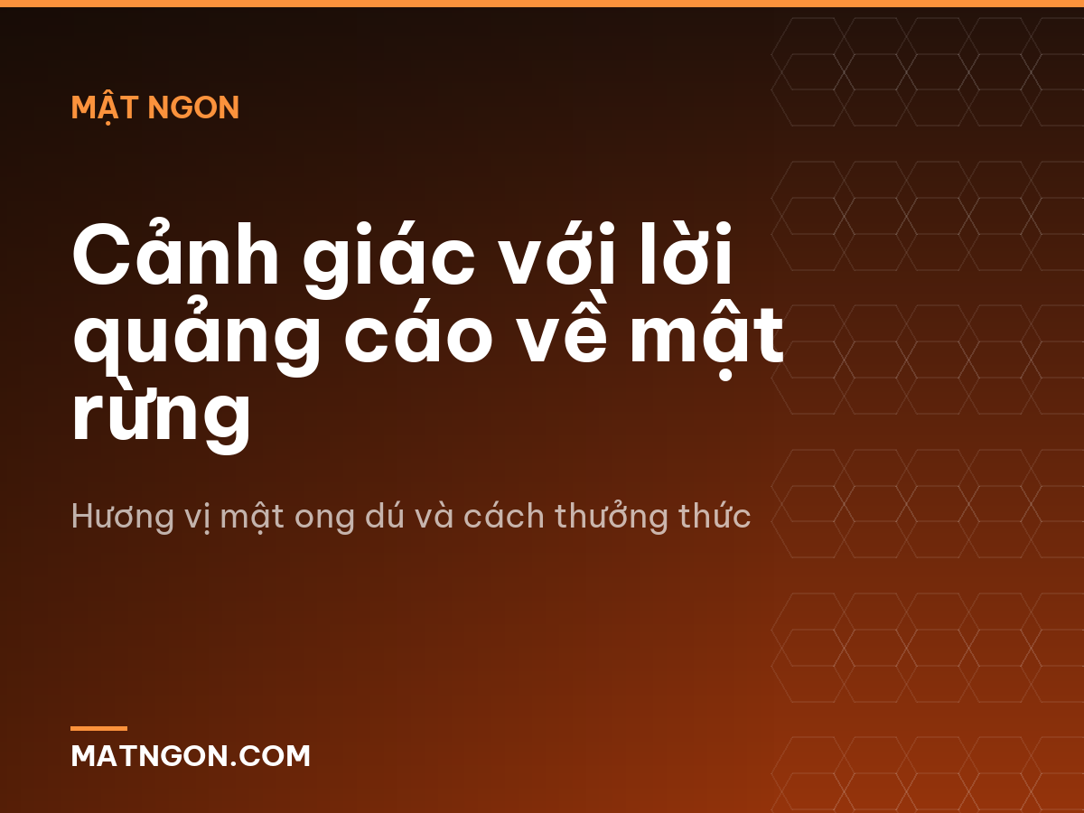 Cảnh giác với lời quảng cáo về mật rừng