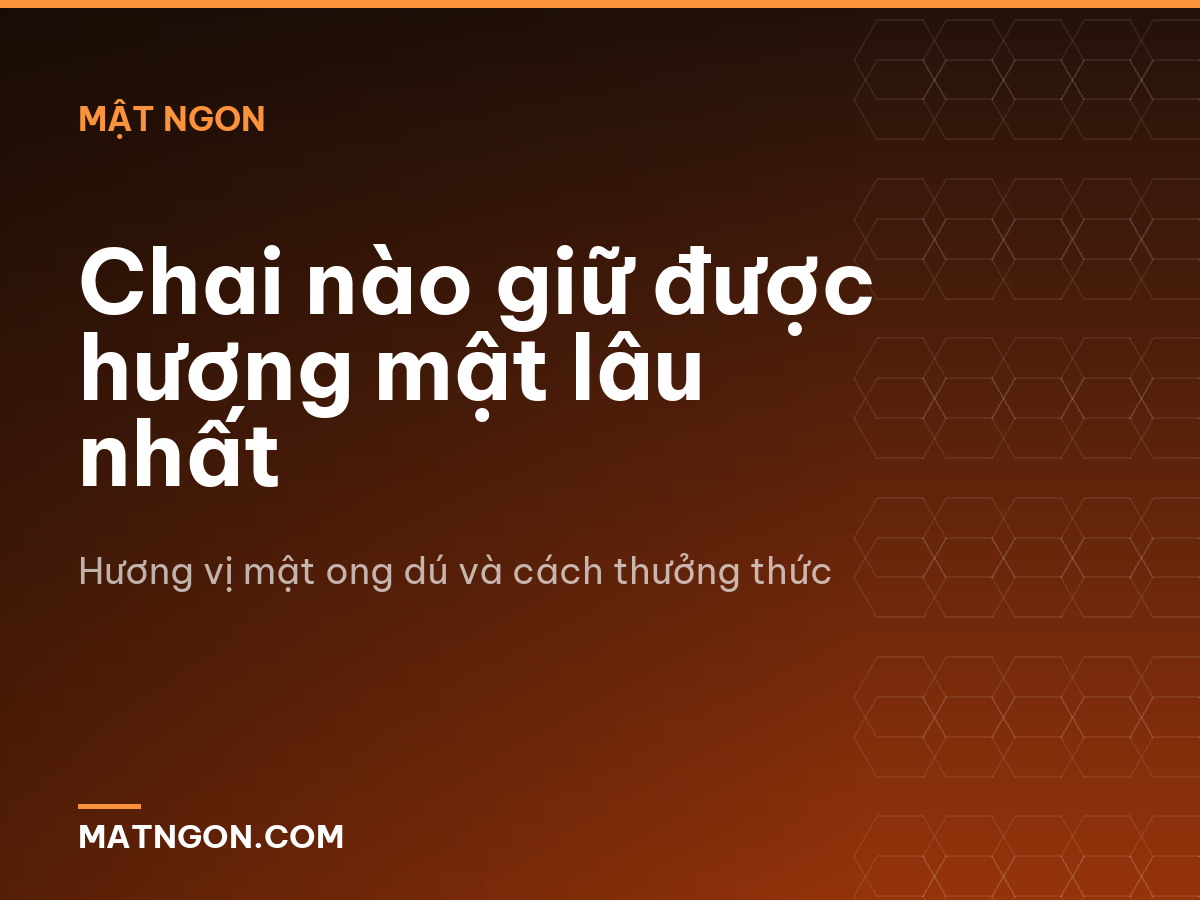 Chai nào giữ được hương mật lâu nhất