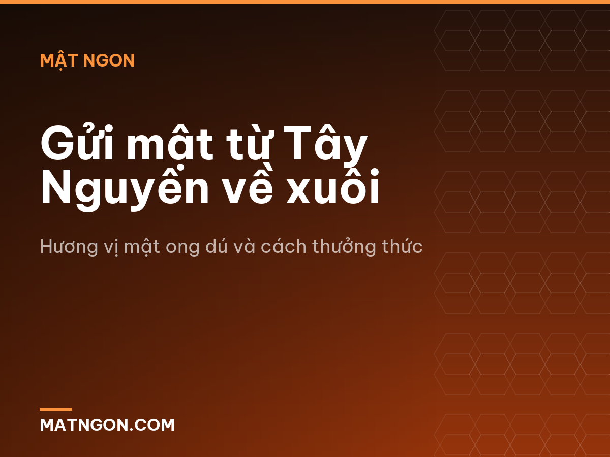 Gửi mật từ Tây Nguyên về xuôi