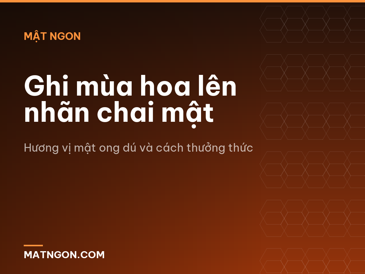 Ghi mùa hoa lên nhãn chai mật