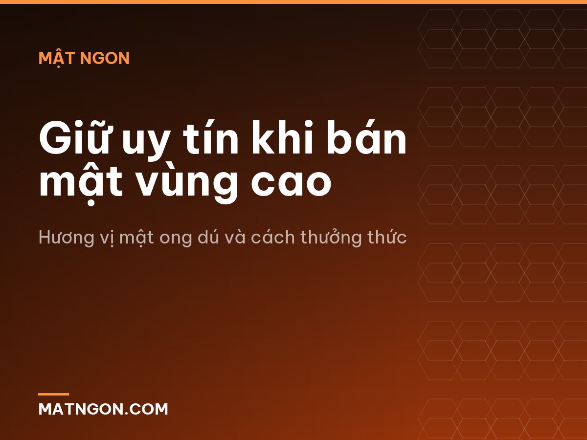Giữ uy tín khi bán mật vùng cao