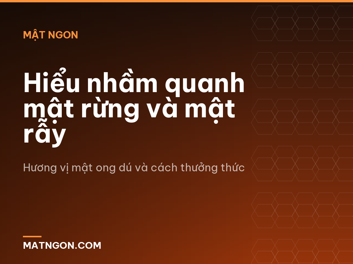 Hiểu nhầm quanh mật rừng và mật rẫy