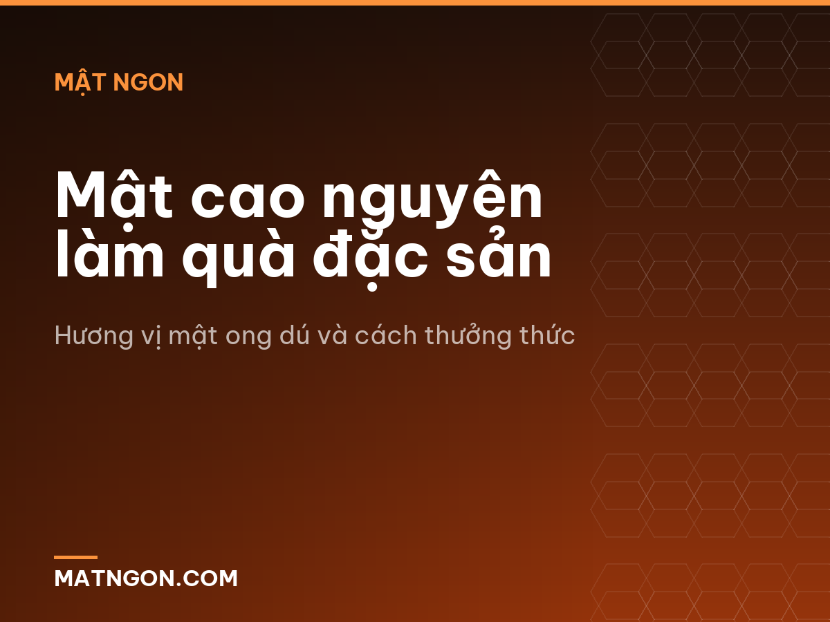 Mật cao nguyên làm quà đặc sản