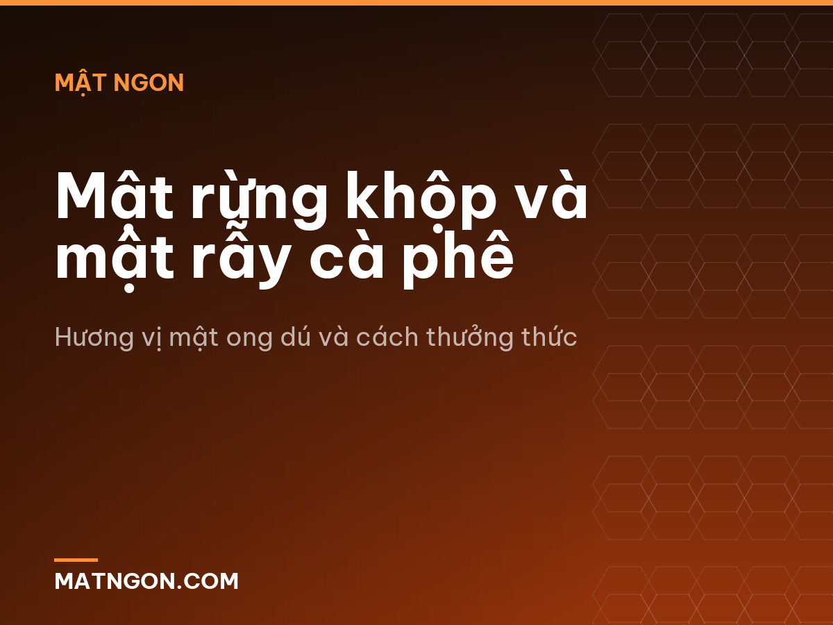 Mật rừng khộp và mật rẫy cà phê