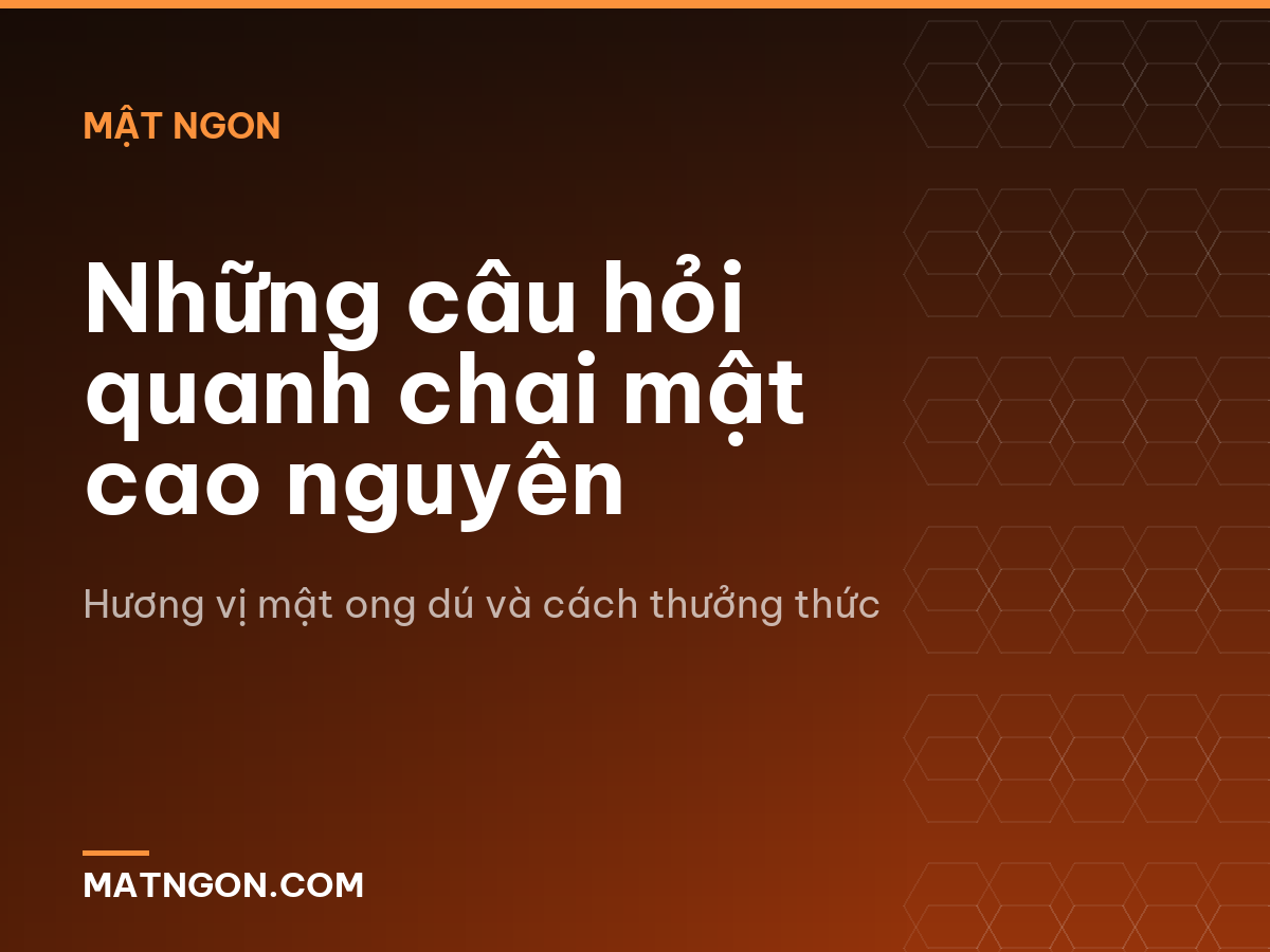 Những câu hỏi quanh chai mật cao nguyên