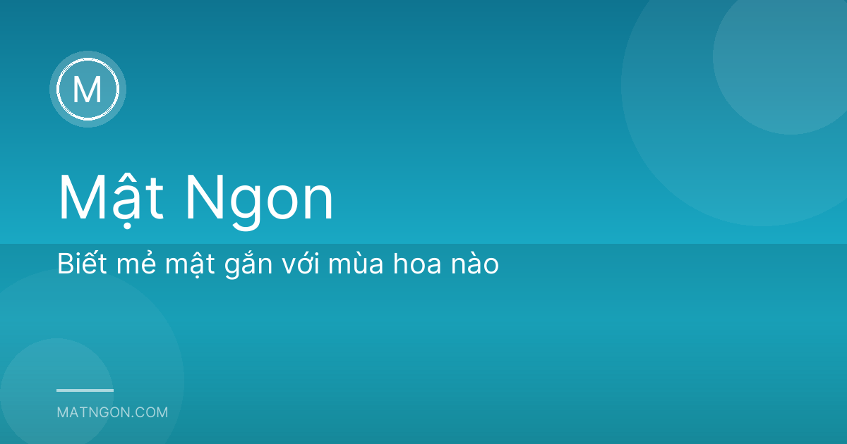 Biết mẻ mật gắn với mùa hoa nào